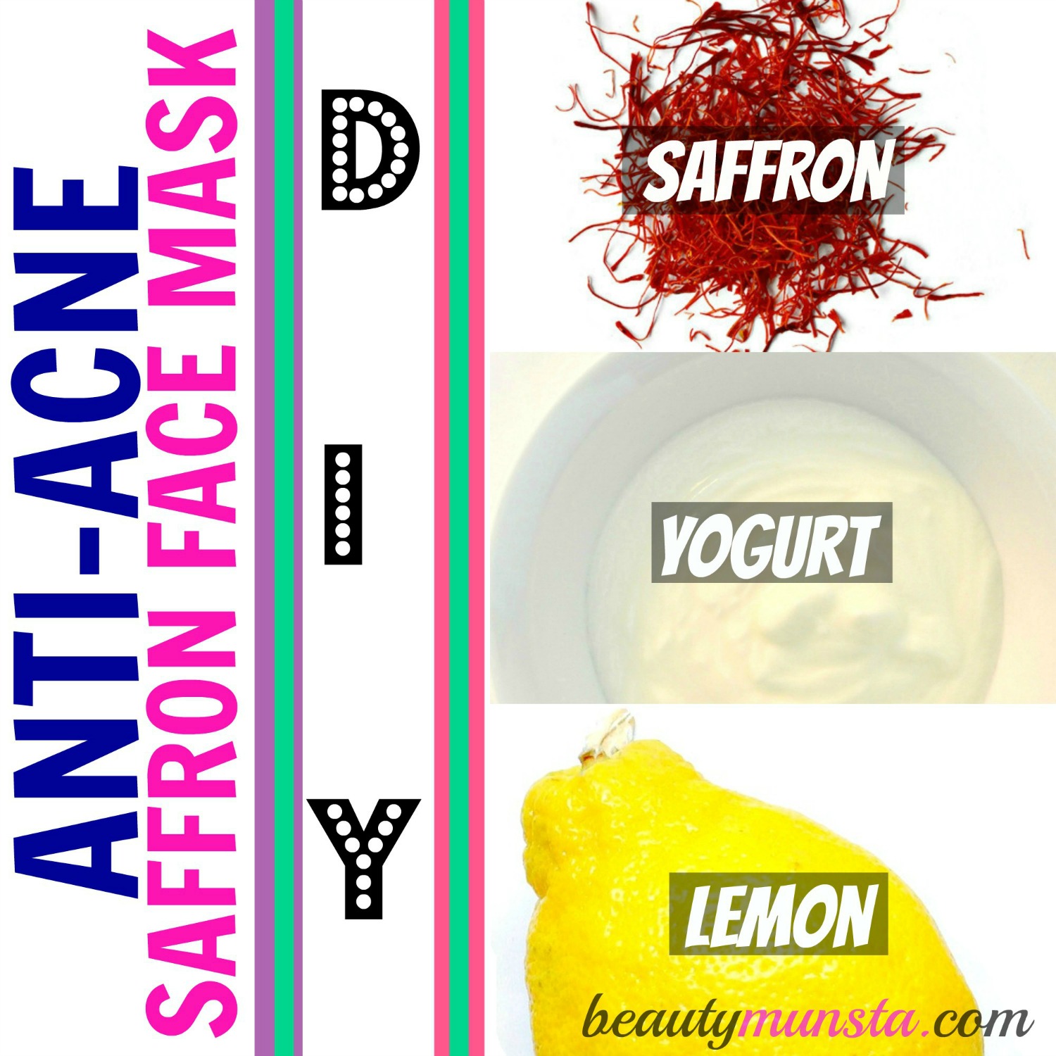 Saffron has antibacterial properties that when mixed with lemon and yogurt will create a potent anti-acne face mask