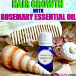 How to Use Rosemary Essential Oil for Hair Growth