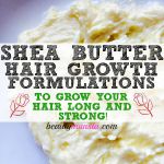 3 Shea Butter Hair Growth Recipes for Luscious Hair