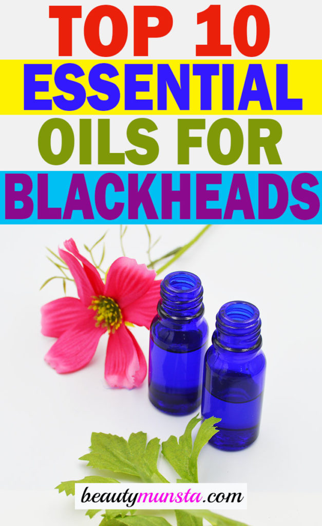 10 Best Essential Oils For Blackheads Beautymunsta Free Natural Beauty Hacks And More