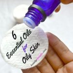 6 Best Essential Oils for Oily Skin, Application Tips & Recipes