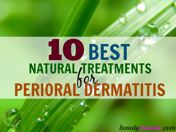 Natural remedies for perioral dermatitis! Cure perioral dermatitis with natural remedies! 