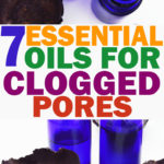 7 Best Essential Oils for Clogged Pores & How to Use Them