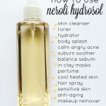 How to Use Neroli Hydrosol for Skin, Hair & Beauty| 13 Delightful Ways