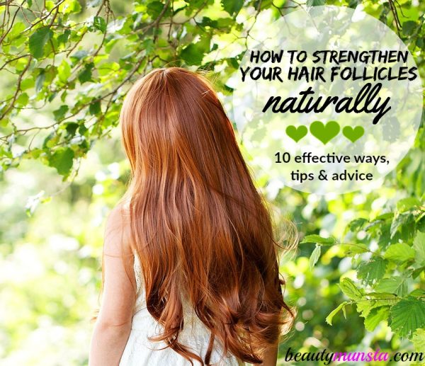 10 effective ways you can strengthen your hair follicles naturally! 