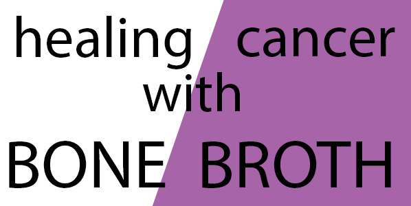 bone broth and cancer