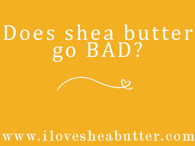 does shea butter go bad