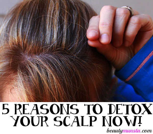 reasons to detox your scalp