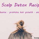 5 DIY Scalp Detox Recipes to Stimulate Hair Growth