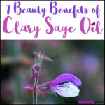 7 Beauty Benefits of Clary Sage Essential Oil