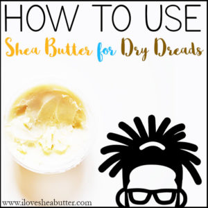 2 Shea Butter Recipes for Locs | DIYs for Dry  Dreadlocks