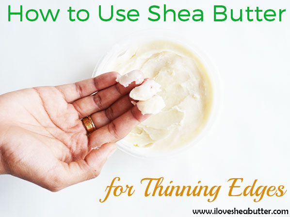 shea butter for thinning edges