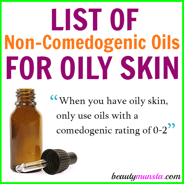 Check out this list of non comedogenic oils for oily skin use! 