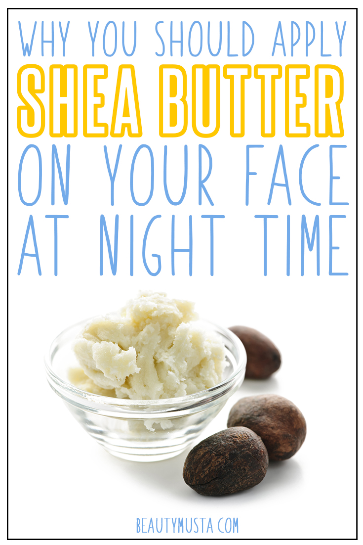 Does using shea butter on your face at night give you better results?