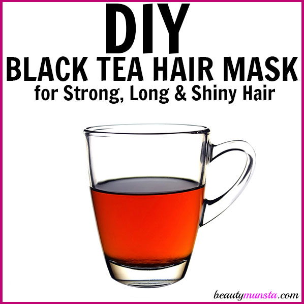 DIY Black Tea Hair Mask for Strong, Long & Shiny Hair beautymunsta