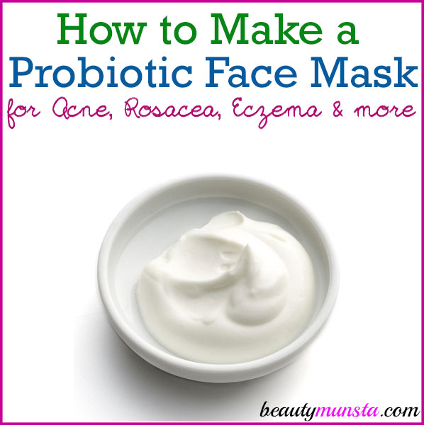 Got acne, blemishes, eczema? It’s time to whip up this DIY probiotic face mask! 