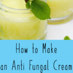 DIY Shea Butter Anti-Fungal Cream
