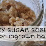 DIY Sugar Scrub for Ingrown Hair Prevention & Treatment