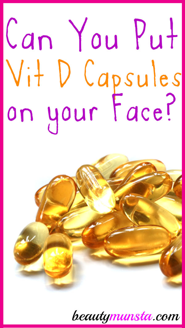 Find out why putting vitamin D capsules on your face is a bright idea. 