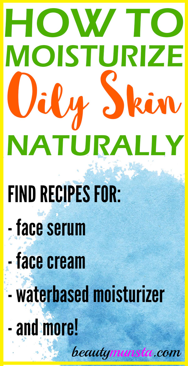 Learn how to moisturize oily skin naturally with 6 helpful tips and recipes! 