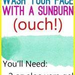 How to Wash your Face with a Sunburn