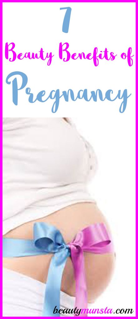 Make sure you prepare for all the beauty benefits of pregnancy that will adorn you for 9 months and more! 