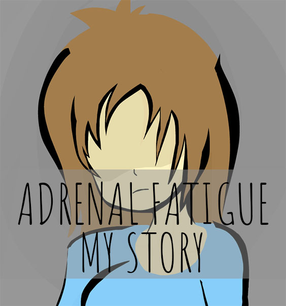 adrenal fatigue my story