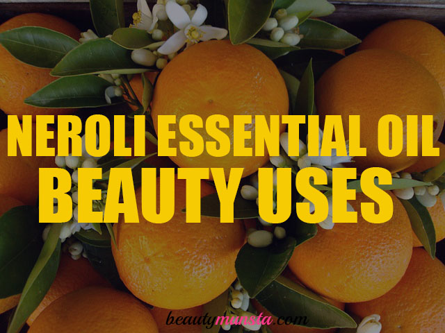 beauty benefits of neroli essential oil