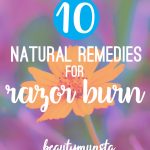 10 Easy Natural Remedies for Razor Burn Relief Right Now!