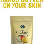 What Does Mango Butter Do for Your Skin?