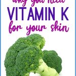 Top 8 Beauty Benefits of Vitamin K for Skin